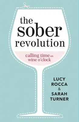 La revolución sobria: Calling Time on Wine O'Clock - The Sober Revolution: Calling Time on Wine O'Clock