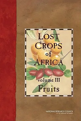 Cultivos perdidos de África: Volume III: Fruits - Lost Crops of Africa: Volume III: Fruits