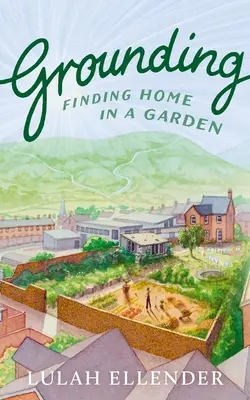Enraizamiento: Encontrar el hogar en un jardín - Grounding: Finding Home in a Garden