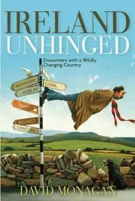 Irlanda al descubierto: encuentros con un país en plena transformación - Ireland Unhinged: Encounters with a Wildly Changing Country