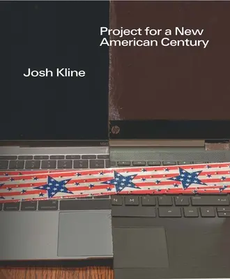 Josh Kline Proyecto para un Nuevo Siglo Americano - Josh Kline: Project for a New American Century