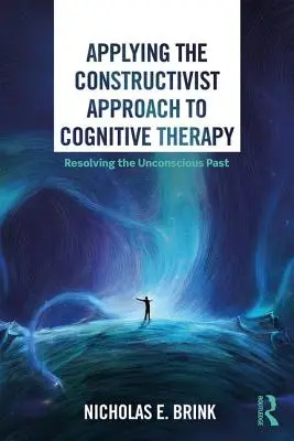 Aplicación del enfoque constructivista a la terapia cognitiva: Resolver el pasado inconsciente - Applying the Constructivist Approach to Cognitive Therapy: Resolving the Unconscious Past