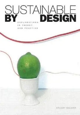 Sustainable by Design: Exploraciones en teoría y práctica - Sustainable by Design: Explorations in Theory and Practice