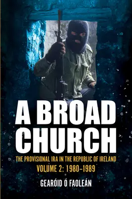 A Broad Church 2: El IRA Provisional en la República de Irlanda, 1980-1989 - A Broad Church 2: The Provisional IRA in the Republic of Ireland, 1980-1989