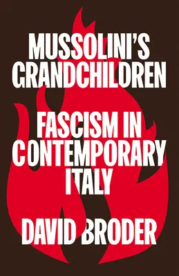 Los nietos de Mussolini: El fascismo en la Italia contemporánea - Mussolini's Grandchildren: Fascism in Contemporary Italy