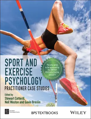 Psicología del deporte y del ejercicio: Estudios de casos prácticos - Sport and Exercise Psychology: Practitioner Case Studies