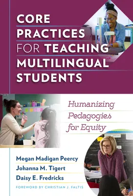 Prácticas básicas para la enseñanza de estudiantes multilingües: Pedagogías humanizadoras para la equidad - Core Practices for Teaching Multilingual Students: Humanizing Pedagogies for Equity