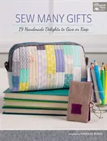 Sew Many Gifts - 19 delicias hechas a mano para regalar o conservar - Sew Many Gifts - 19 Handmade Delights to Give or Keep