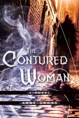 La mujer conjurada: A Novelvolume 1 - The Conjured Woman: A Novelvolume 1