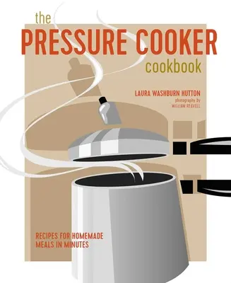 El libro de la olla a presión: Recetas de comidas caseras en minutos - The Pressure Cooker Cookbook: Recipes for Homemade Meals in Minutes