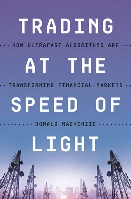 El comercio a la velocidad de la luz: cómo los algoritmos ultrarrápidos están transformando los mercados financieros - Trading at the Speed of Light: How Ultrafast Algorithms Are Transforming Financial Markets