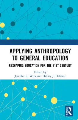 Aplicación de la antropología a la educación general: Reformar las universidades para el siglo XXI - Applying Anthropology to General Education: Reshaping Colleges and Universities for the 21st Century