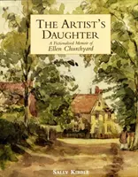 La hija del artista: memorias ficticias de Ellen Churchyard - Artist's Daughter, The: a Fictionalised Memoir of Ellen Churchyard