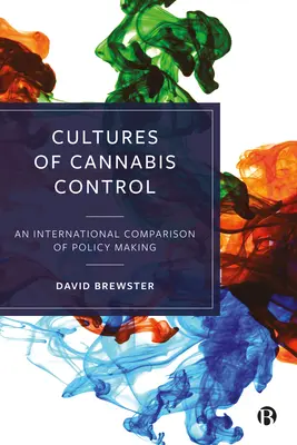 Culturas del control del cannabis: Una comparación internacional de la formulación de políticas - Cultures of Cannabis Control: An International Comparison of Policy Making