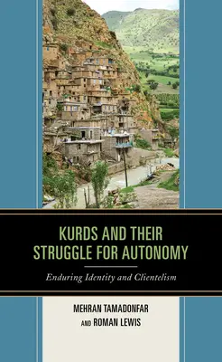 Los kurdos y su lucha por la autonomía: Identidad duradera y clientelismo - Kurds and Their Struggle for Autonomy: Enduring Identity and Clientelism