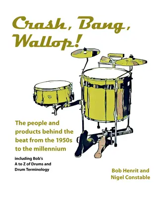 ¡Crash, Bang, Wallop! - La gente y los productos detrás del ritmo desde los años 50 hasta el milenio - Crash, Bang, Wallop! - The people and products behind the beat from the 1950s to the millennium