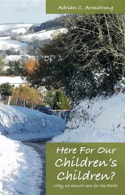 Aquí por los hijos de nuestros hijos Por qué debemos cuidar la Tierra - Here for Our Children's Children?: Why We Should Care for the Earth