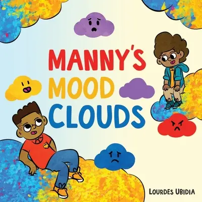 Manny's Mood Clouds - Una historia sobre estados de ánimo y trastornos del humor - Manny's Mood Clouds - A Story about Moods and Mood Disorders