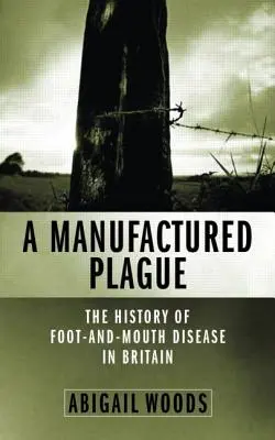 Una plaga fabricada: la historia de la fiebre aftosa en Gran Bretaña - A Manufactured Plague?: The History of Foot and Mouth Disease in Britain