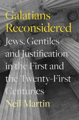 Gálatas reconsiderado: Judíos, gentiles y justificación en los siglos I y XXI - Galatians Reconsidered: Jews, Gentiles, and Justification in the First and the Twenty-First Centuries