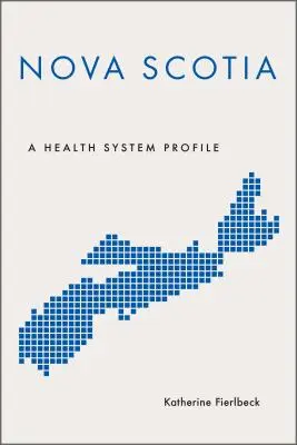 Nueva Escocia: Un perfil del sistema sanitario - Nova Scotia: A Health System Profile