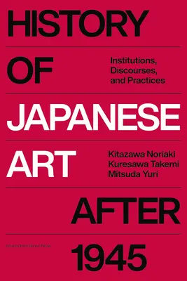 Historia del arte japonés después de 1945: Instituciones, discursos y prácticas - History of Japanese Art After 1945: Institutions, Discourses, and Practices