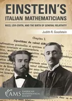 Los matemáticos italianos de Einstein: Ricci, Levi-Civita y el nacimiento de la relatividad general - Einstein's Italian Mathematicians - Ricci, Levi-Civita, and the Birth of General Relativity