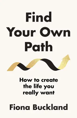 Encuentra tu propio camino - Guía de un coach para cambiar tu vida - Find Your Own Path - A life coach's guide to changing your life