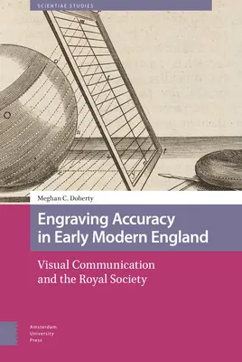 La precisión del grabado en la Inglaterra de principios de la Edad Moderna: La comunicación visual y la Royal Society - Engraving Accuracy in Early Modern England: Visual Communication and the Royal Society