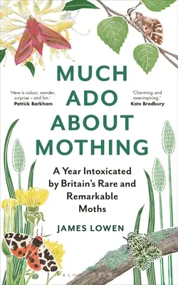 Much ADO about Mothing: A Year Intoxicated by Britain's Rare and Remarkable Moths (Mucho ruido y pocas nueces) - Much ADO about Mothing: A Year Intoxicated by Britain's Rare and Remarkable Moths