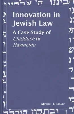 Innovación en la ley judía: Un estudio de caso sobre el chiddush en Havineinu - Innovation in Jewish Law: A Case Study of Chiddush in Havineinu