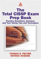 Total CISSP Exam Prep Book - Preguntas de práctica, respuestas y consejos y técnicas para el examen - Total CISSP Exam Prep Book - Practice Questions, Answers, and Test Taking Tips and Techniques