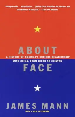 About Face: Una historia de la curiosa relación de Estados Unidos con China, de Nixon a Clinton - About Face: A History of America's Curious Relationship with China, from Nixon to Clinton