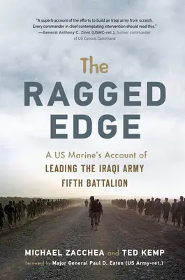 The Ragged Edge: Relato de un marine de los Estados Unidos al frente del Quinto Batallón del Ejército Iraquí - The Ragged Edge: A Us Marine's Account of Leading the Iraqi Army Fifth Battalion