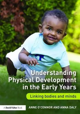 Comprender el desarrollo físico en los primeros años: Vinculación entre cuerpo y mente - Understanding Physical Development in the Early Years: Linking Bodies and Minds