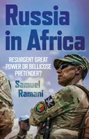 Rusia en África: ¿gran potencia resurgente o pretendiente belicoso? - Russia in Africa - Resurgent Great Power or Bellicose Pretender?