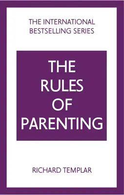 Las reglas de la paternidad: Un código personal para criar hijos felices y seguros de sí mismos - Rules of Parenting, The: A Personal Code for Bringing Up Happy, Confident Children