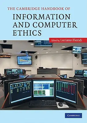 The Cambridge Handbook of Information and Computer Ethics (Manual Cambridge de ética informática y de la información) - The Cambridge Handbook of Information and Computer Ethics