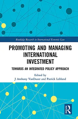 Promoción y gestión de la inversión internacional: Hacia un enfoque político integrado - Promoting and Managing International Investment: Towards an Integrated Policy Approach