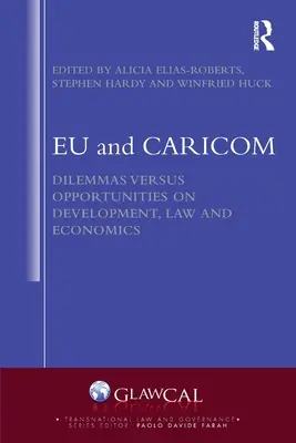 La UE y Caricom: Dilemas frente a oportunidades en materia de desarrollo, derecho y economía - Eu and Caricom: Dilemmas Versus Opportunities on Development, Law and Economics