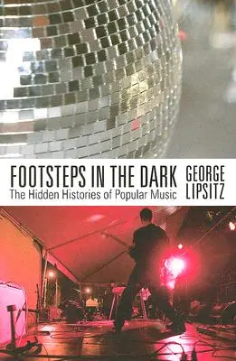 Pasos en la oscuridad: las historias ocultas de la música popular - Footsteps in the Dark: The Hidden Histories of Popular Music