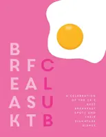 Breakfast Club - Una celebración de los mejores lugares del Reino Unido para desayunar y sus platos característicos - Breakfast Club - A celebration of the UK's best breakfast spots and their signature dishes