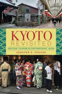 Kioto revisitado: Turismo patrimonial en el Japón contemporáneo - Kyoto Revisited: Heritage Tourism in Contemporary Japan