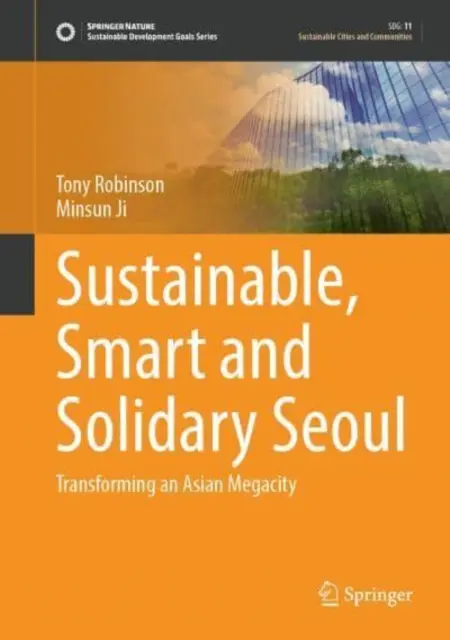 Seúl sostenible, inteligente y solidaria: La transformación de una megalópolis asiática - Sustainable, Smart and Solidary Seoul: Transforming an Asian Megacity