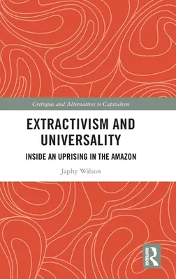 Extractivismo y universalidad: Dentro de un levantamiento en el Amazonas - Extractivism and Universality: Inside an Uprising in the Amazon