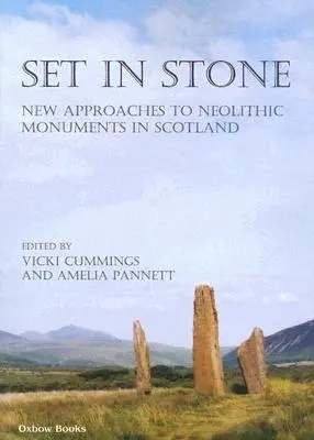 Set in Stone: Nuevos enfoques sobre los monumentos neolíticos de Escocia - Set in Stone: New Approaches to Neolithic Monuments in Scotland