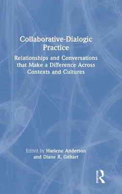 Práctica dialógica colaborativa: Relaciones y conversaciones que marcan la diferencia en distintos contextos y culturas - Collaborative-Dialogic Practice: Relationships and Conversations That Make a Difference Across Contexts and Cultures