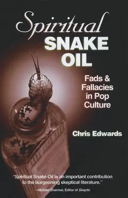 Aceite de serpiente espiritual: Modas y falacias en la cultura popular - Spiritual Snake Oil: Fads & Fallacies in Pop Culture