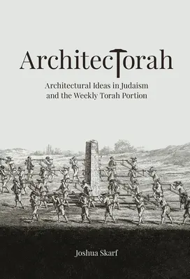 Architectorah: Ideas arquitectónicas en el judaísmo y la porción semanal de la Torá - Architectorah: Architectural Ideas in Judaism and the Weekly Torah Portion