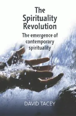La revolución de la espiritualidad: El surgimiento de la espiritualidad contemporánea - The Spirituality Revolution: The Emergence of Contemporary Spirituality